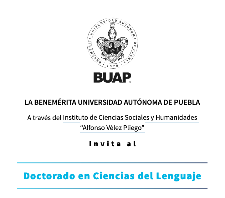 La Benemérita Universidad Autónoma de Puebla, convoca a los interesados al “Doctorado en Ciencias del Lenguaje” que promueve el Instituto de Ciencias Sociales y Humanidades