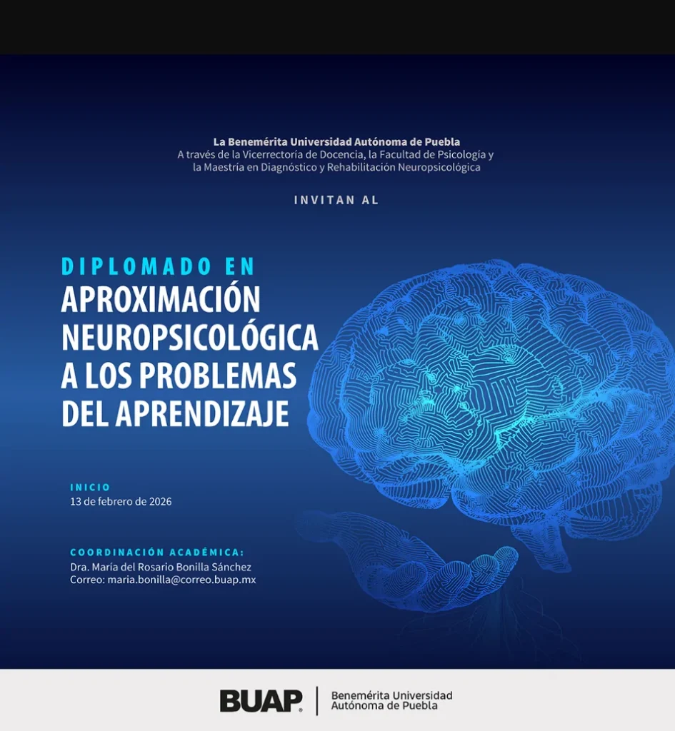 La Benemérita Universidad Autónoma de Puebla invita al “Diplomado en aproximación neuropsicológica a los problemas de aprendizaje” que tiene como fecha de inicio el 13 de febrero de 2026. 