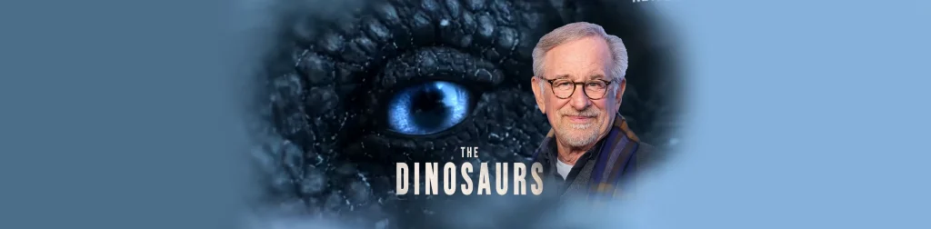Steven Spielberg pasa de Jurassic Park al documental “The Dinosaurs” en Netflix, una docuserie que definieron como ultra realista del mundo de los dinosaurios.  llega a la plataforma el 6 de marzo. 
