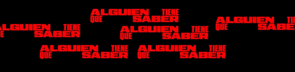 “Alguien tiene que saber